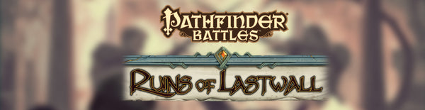 Pathfinder Battles: Ruins of Lastwall